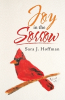 Joy in the Sorrow 1664207074 Book Cover