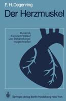 Der Herzmuskel: Dynamik, Koronarkreislauf Und Behandlungsmoglichkeiten 3540075720 Book Cover