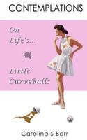 Contemplations On Life's Little Curveballs 1492722030 Book Cover
