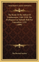 The Book Of The Abbot Of Combermere, 1289-1529; The Exchequer Lay Subsidy Roll For Lancashire, 1332 0548602166 Book Cover