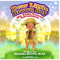 Dear Little Brown Boy: My Time Travel Adventures 0578730731 Book Cover