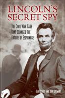 Lincoln's Secret Spy: The Civil War Case That Changed the Future of Espionage 1493008102 Book Cover