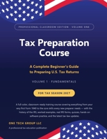 Tax Preparation Course - Professional Classroom Edition – Volume One - Fundamentals: A Complete Beginner's Guide to Preparing U.S. Tax Returns B0HDF3BSZ4 Book Cover