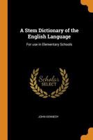 A Stem Dictionary of the English Language: For Use in Elementary Schools 162845055X Book Cover
