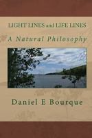 LIGHT LINES and LIFE LINES: A Natural Philosophy 1449506070 Book Cover