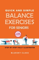 Quick and simple balance exercises for seniors: +130 exercises step-by-step fully illustrated B0CLG2PYHF Book Cover
