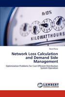 Network Loss Calculation and Demand Side Management: Optimization Problems for Cost Efficient Distribution System Operation 3848420368 Book Cover