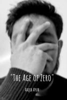 "The Age of Zero": "The Zero" a state of emotional, spiritual, and social nullity. A life measured in data points (likes, follows, hours watched) rather than lived experience. B0G5JJ3YRW Book Cover