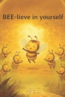 BEE-lieve in youself B0FP8WT2W5 Book Cover
