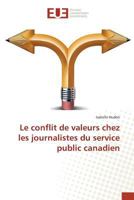 Le conflit de valeurs chez les journalistes du service public canadien (Omn.Univ.Europ.) 3841673244 Book Cover