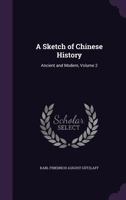 A Sketch of Chinese History: Ancient and Modern; Volume 2 1017406006 Book Cover