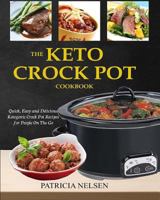 The Keto Crock Pot Cookbook: Quick, Easy and Delicious Ketogenic Crock Pot Recipes for People on the Go 197997490X Book Cover
