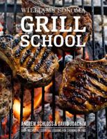 Grill School: Essential Techniques and Recipes for Great Outdoor Flavors 168188108X Book Cover