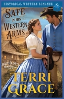 Safe in His Western Arms: Historical Western Romance (The Bachelor's of Moonbeam Ranch) B0F4WRZ98V Book Cover