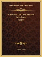 A Sermon On The Christian Priesthood 1347943196 Book Cover