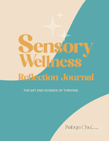 Sensory Reflection Journal: The Art and Science of Thriving 1963367561 Book Cover