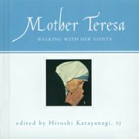 Mother Teresa: Walking With Her Saints 0809105764 Book Cover
