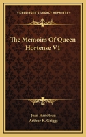 The Memoirs Of Queen Hortense V1 1163146676 Book Cover