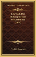 Lehrbuch Der Philosophischen Vorkenntnisse (1820) 1166741761 Book Cover