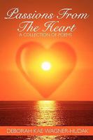 Passions from the Heart: A Collection of Poems 1438942044 Book Cover