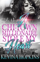 A Chi-Town Millionaire Stole My Heart: An Urban Romance B09HR3ZQMC Book Cover