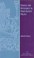 Choice and Efficiency in Food Safety Policy 0844739022 Book Cover