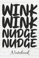 WINK WINK NUDGE NUDGE Notebook: 100 Page Journal Blank Lined Notebook 6x9 Funny Meme Quote Sarcastic Winking Face Gag Gift 1710307595 Book Cover