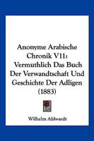 Anonyme Arabische Chronik V11: Vermuthlich Das Buch Der Verwandtschaft Und Geschichte Der Adligen (1883) 1161014233 Book Cover