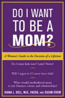 Do I Want to Be A Mom?: A Woman's Guide to the Decision of a Lifetime 0071400745 Book Cover