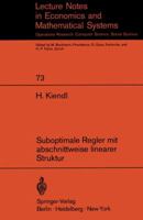 Suboptimale Regler Mit Abschnittweise Linearer Struktur: Rechnerunterstutzte Synthese Und Realisierung Spezieller Nichtlinearer Regelungssysteme 3540059997 Book Cover