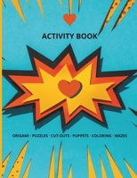 Activity Book - ORIGAMI, PUZZLES, CUT-OUTS, PUPPETS, COLORING, MAZES, EXPERIMENTS: Activity Book for Children's 6 Years Old B0CSLBC6SS Book Cover