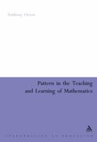 Pattern In The Teaching And Learning Of  Mathematics (Continuum Collection) 0826477704 Book Cover