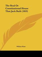 The Real or Constitutional House That Jack Built 0526560606 Book Cover