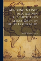 Ahndungen einer allgemeinen Geschichte des Lebens, Zweyten Theiles Erster Band. (German Edition) 1022546783 Book Cover