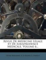 Revue De Médecine Légale Et De Jurisprudence Médicale, Volume 6 1146610513 Book Cover