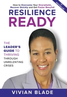 Resilience Ready: The Leader's Guide to Thriving Through Unrelenting Crises 1953655017 Book Cover