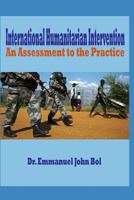 International Humanitarian Intervention: An Assessment to The Practice 1797930664 Book Cover