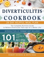 Diverticulitis Cookbook: The Complete Nutrition Guide with 101 Easy, Healthy & Fast Recipes + 28 Days Meal Plan to Relieve Diverticular Flare-Ups for a Better Life! & Introduction of FODMAP diet B08XS264WX Book Cover