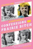 Confessions of a Prairie Bitch: How I Survived Nellie Oleson and Learned to Love Being Hated 0061962155 Book Cover