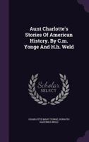Aunt Charlotte's Stories of American History 0526425989 Book Cover