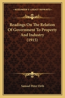 Readings on the Relation of Government to Property and Industry 1022029509 Book Cover