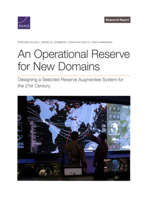 An Operational Reserve for New Domains: Designing a Selected Reserve Augmentee System for the 21st Century 1977413366 Book Cover