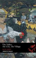 The Valley, the City, the Village (Library of Wales) 1906998132 Book Cover