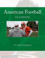 American Football Playbook: 70 Field Templates 1522915400 Book Cover