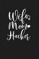 Wife Mom Hacker: Mom Journal, Diary, Notebook or Gift for Mother 1694321479 Book Cover