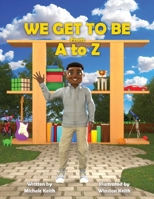 We Get to Be From A to Z B0DM2TDC8G Book Cover