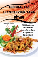 TropIkal FijI LezzetlerInIn TarIf KItabi (Turkish Edition) 1835837271 Book Cover