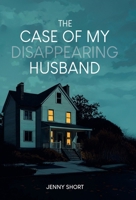 The Case of My Disappearing Husband 1834542219 Book Cover