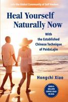 Heal Yourself Naturally Now: With the Established Chinese Technique of PaidaLajin 1732085609 Book Cover