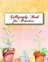 Calligraphy Book for Practice: Make Your Penmanship Perfect with Practice! 1799271943 Book Cover